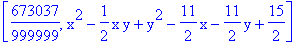 [673037/999999, x^2-1/2*x*y+y^2-11/2*x-11/2*y+15/2]